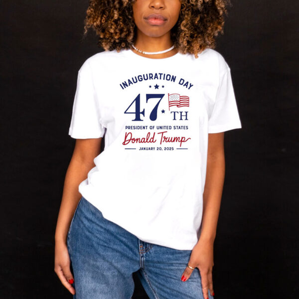 Trump Inauguration Day 2025 47 Th President T-Shirts