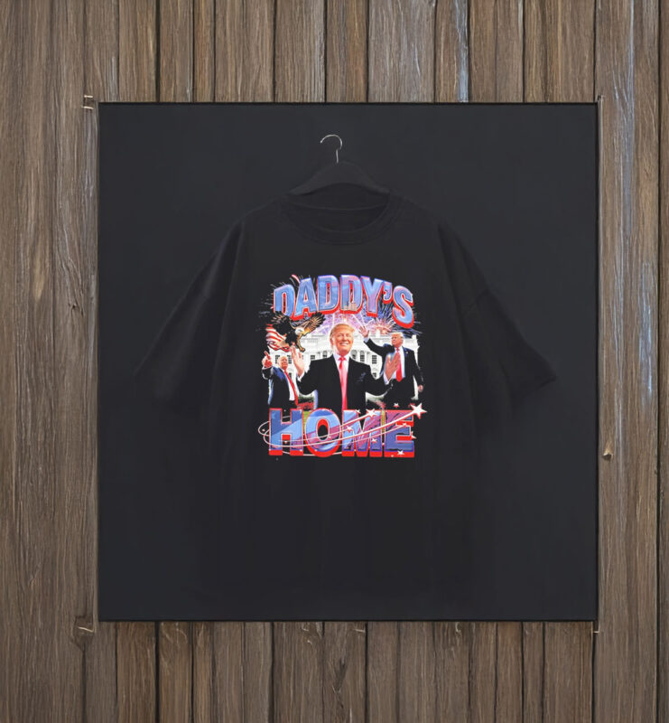 Daddys Home Trump 2025 T-Shirt