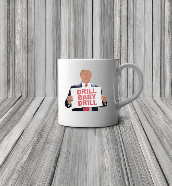 Donald Trump Drill Baby Drill 2025 Mug