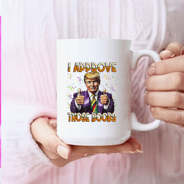 Donald Trump I Approve Those Boobs Mug