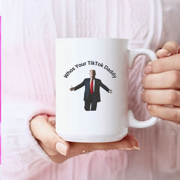 Donald Trump Whos Your Tiktok Daddy 2025 Mug