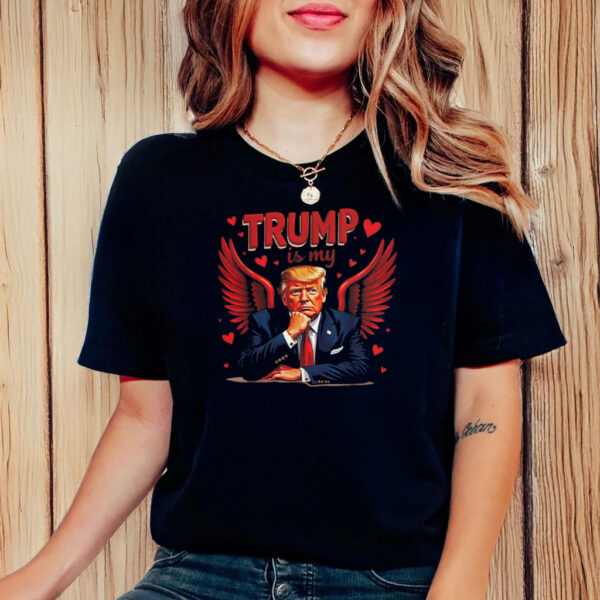 Funny Trump Is My Valentine President Donald Trump 2025 T-Shirt