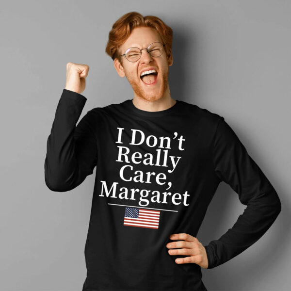 I Don't Really Care Margaret USA Shirt