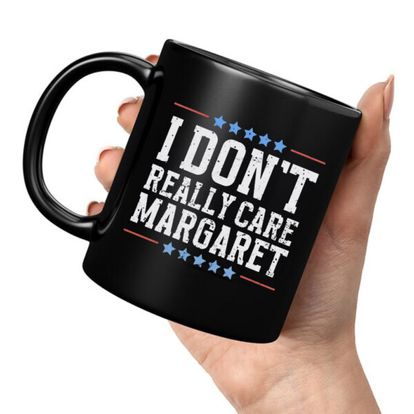 I Don’t Really Care Margaret Vice President Vance Mug