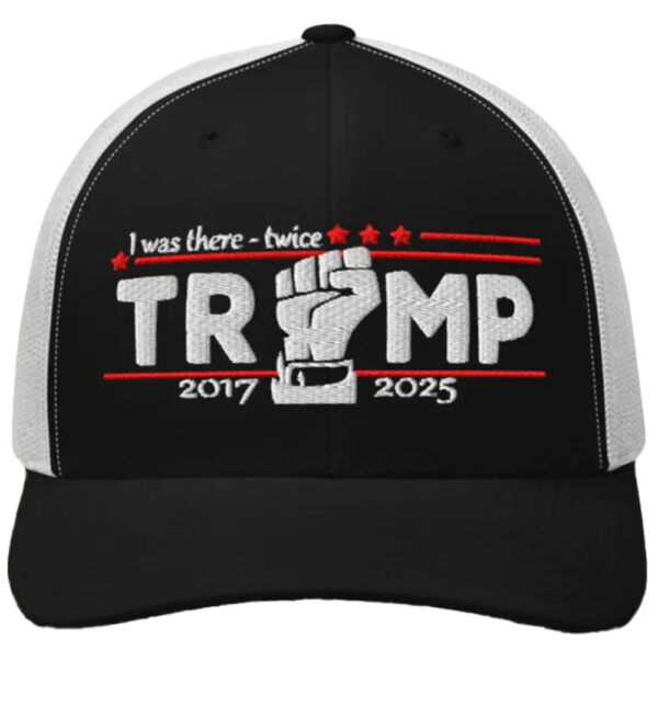 I Was There - Twice - Trump 2017 - 2025 Hat