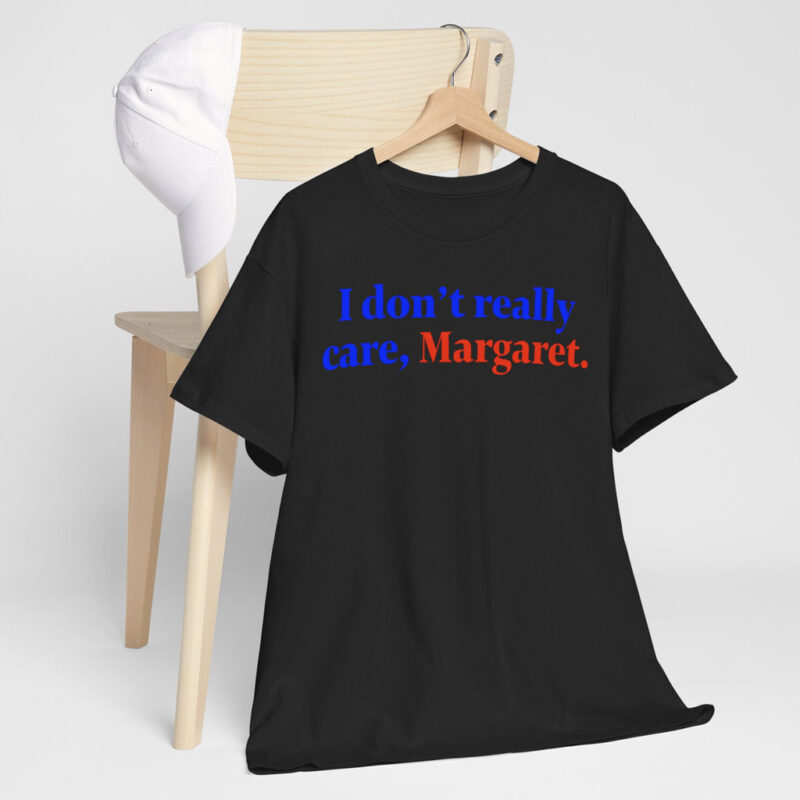 I don't really care Margaret T-Shirt