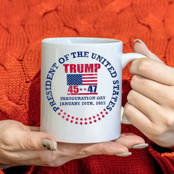 Inauguration Day 45 47 Donald Trump President we won again trump 47 President Mug