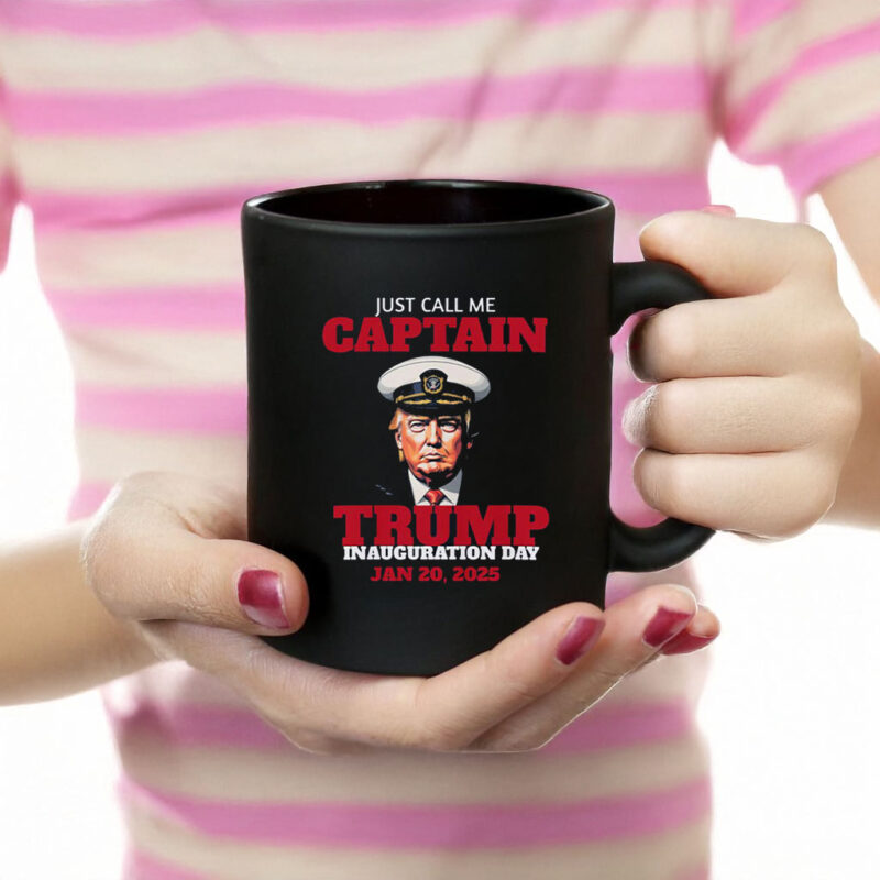 Just Call Me Captain Trump Inauguration Day Jan 20, 2025 Mug