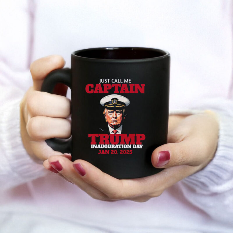 Just Call Me Captain Trump Inauguration Day Jan 20, 2025 Mug
