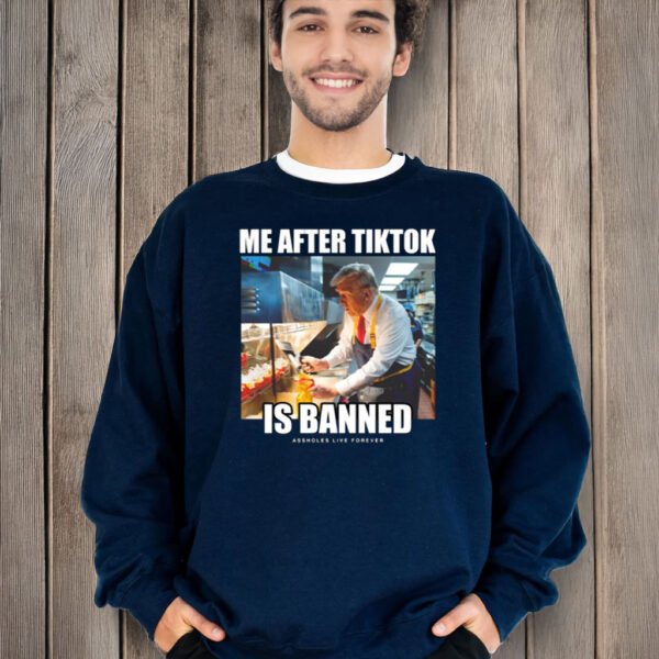 Linda Finegold Me After Tiktok Is Banned Assholes Live Forever T-Shirt