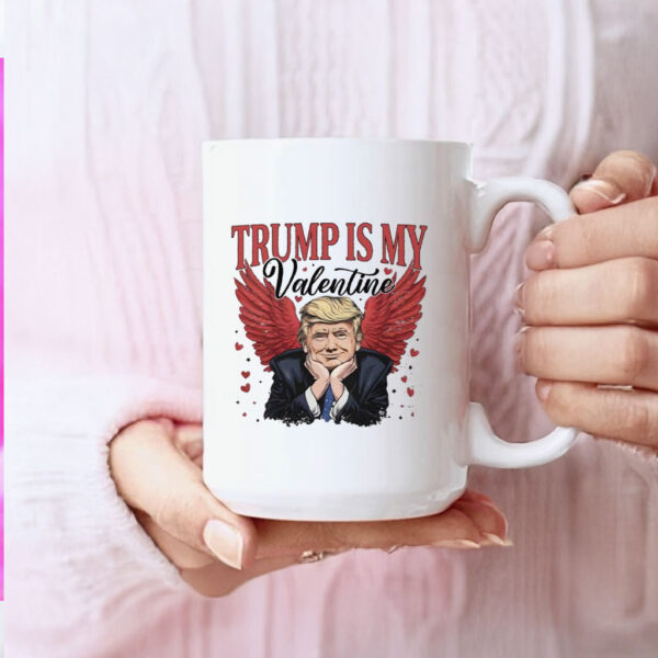 President Trump Is My Valentine Valentine's Day Mug