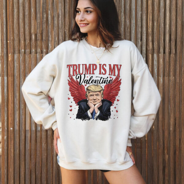 President Trump Is My Valentine Valentine's Day T-Shirt