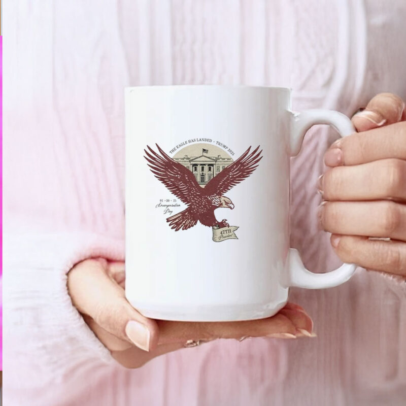 The Eagle Has Landed Trump 2025 Inauguration Day Eagle 47th President Mug