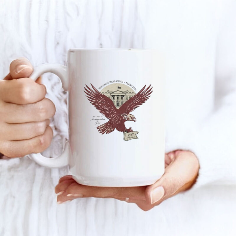The Eagle Has Landed Trump 2025 Inauguration Day Eagle 47th President Mug