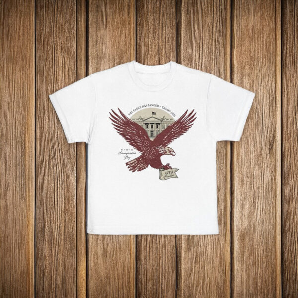 The Eagle Has Landed Trump 2025 Inauguration Day Eagle 47th President T-Shirt