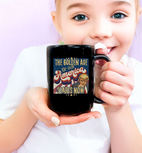 The Golden Age Of Our America Starts Now Trump Mug