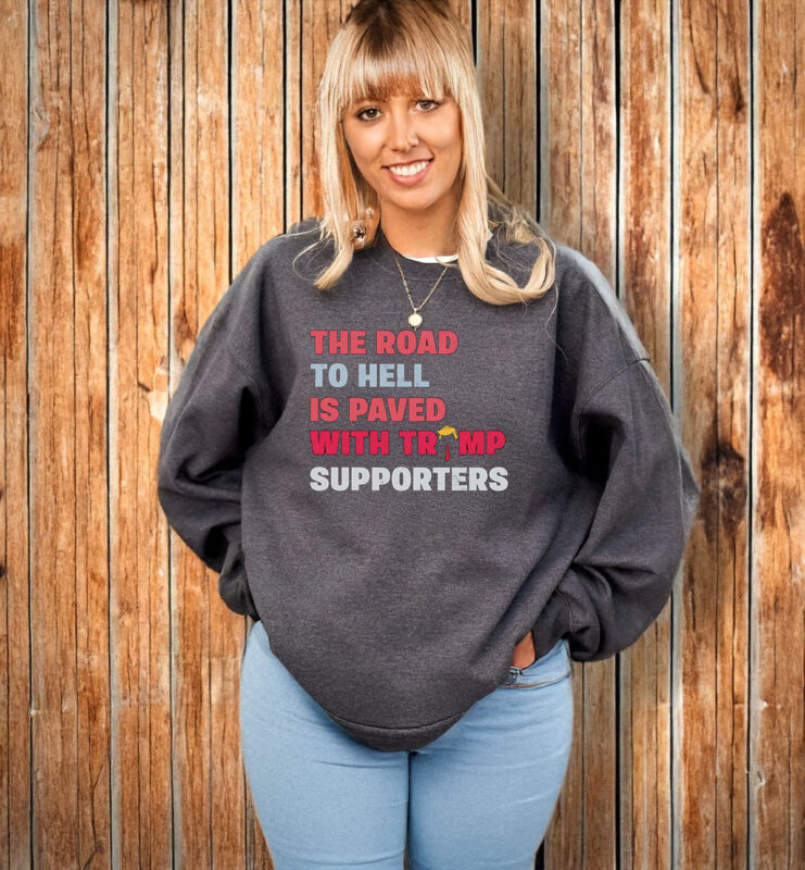 The road to hell is paved with Trump supporters T-Shir
