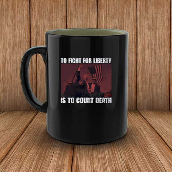 To Fight For Liberty Goth Is To Court Death Mug