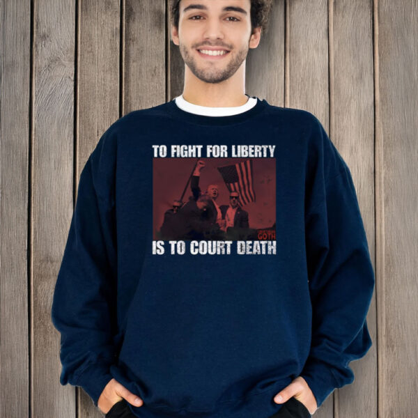 To Fight For Liberty Goth Is To Court Death T-Shirt