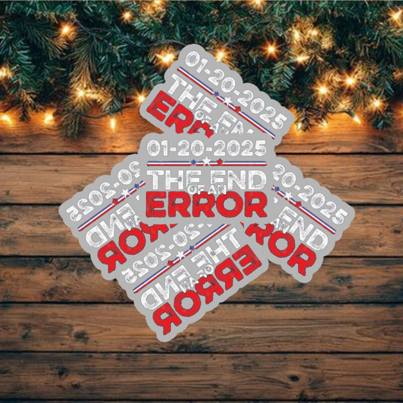 Top End of an Error January 20 2025 Inauguration Trump Sticker ,Car Magnet
