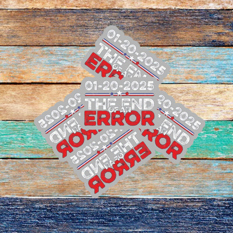 Top End of an Error January 20 2025 Inauguration Trump Sticker ,Car Magnet