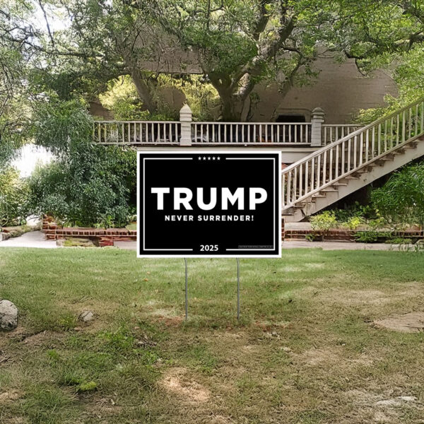 Trump 2025 Never Surrender Yard Sign US