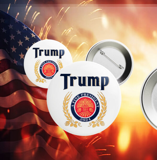 Trump A Fine President 2025 Pin Button