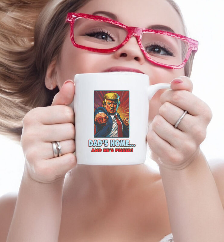 Trump Dad's Home and He's Pissed Mug