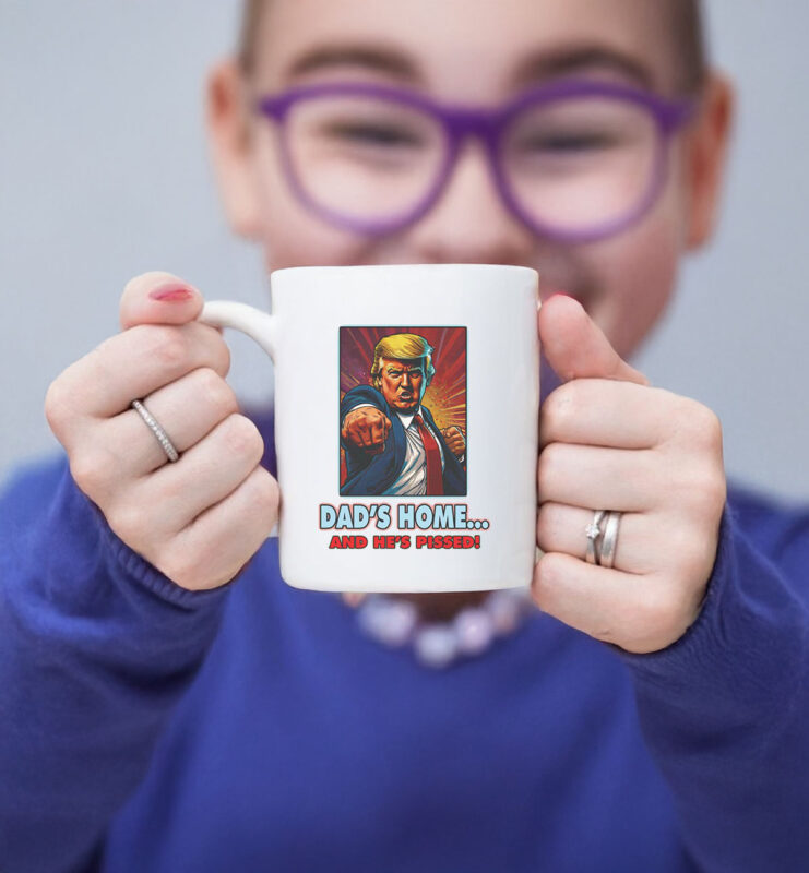 Trump Dad's Home and He's Pissed Mug