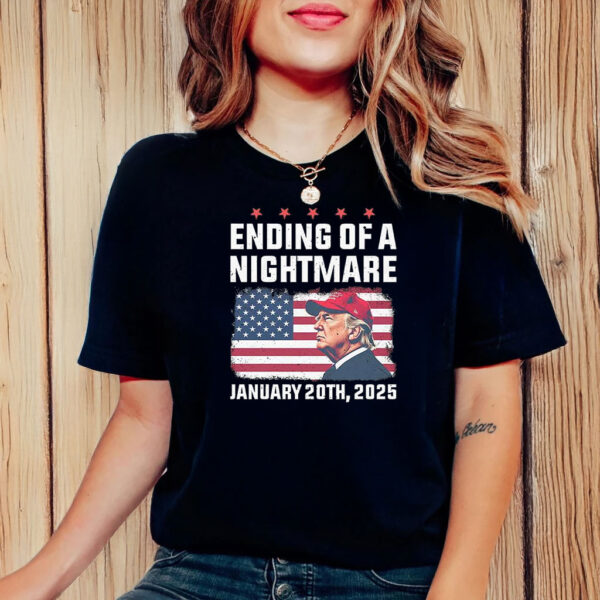 Trump Ending Of A Nightmare January 20th 2025 T-Shirt