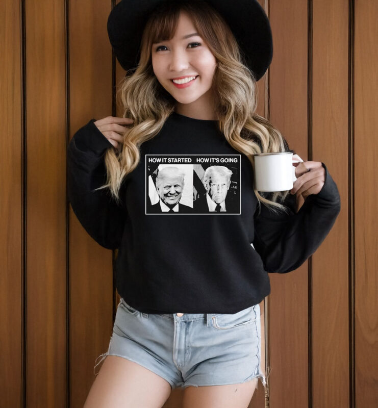 Trump How It Started Vs. How It’s Going T-Shirt