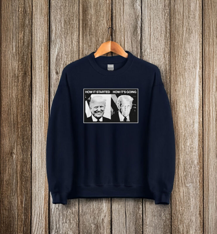 Trump How It Started Vs. How It’s Going T-Shirt