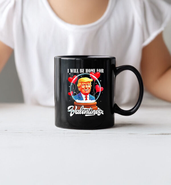 Trump I will be home for Valentines day Mug