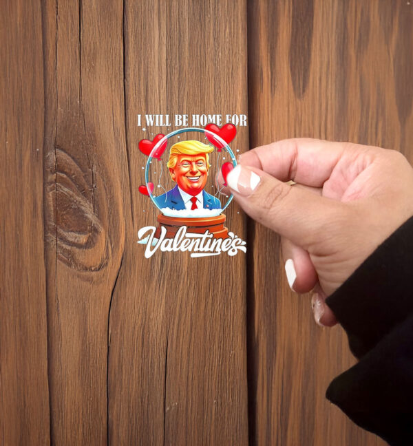 Trump I will be home for Valentines day Sticker ,Car Magnet