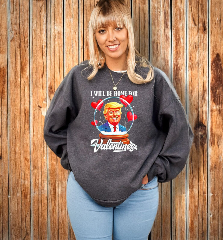 Trump I will be home for Valentines day T-Shirt