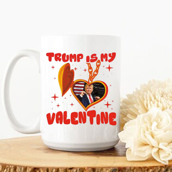 Trump Is My Valentine 2025 Mug