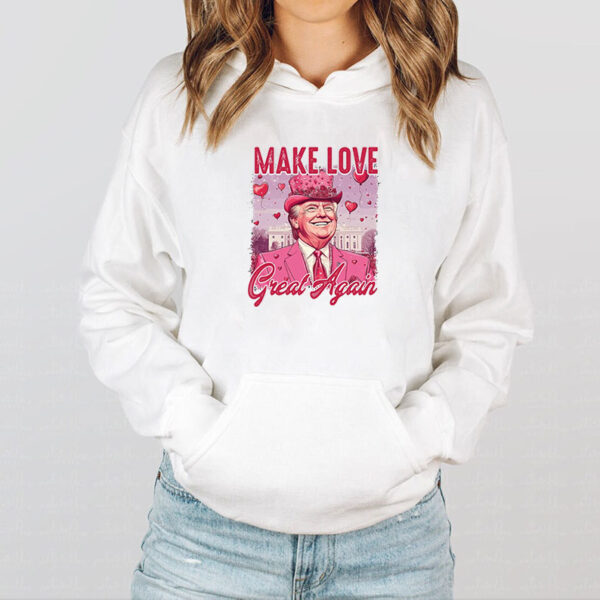 Trump MAGA Valentine, Make Love Great Again T-Shirt