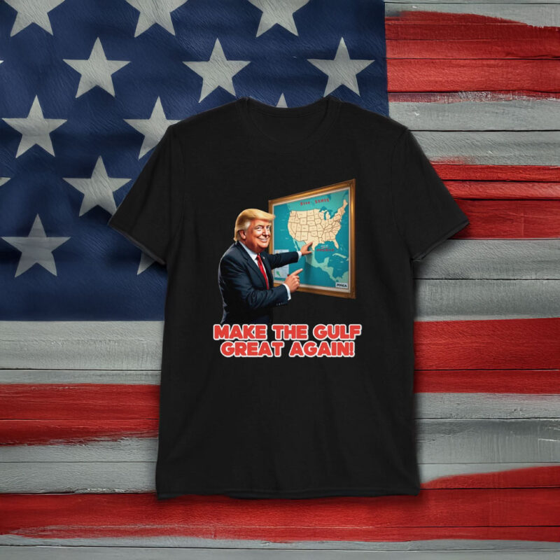 Trump Make The Gulf Great Again T-Shirt