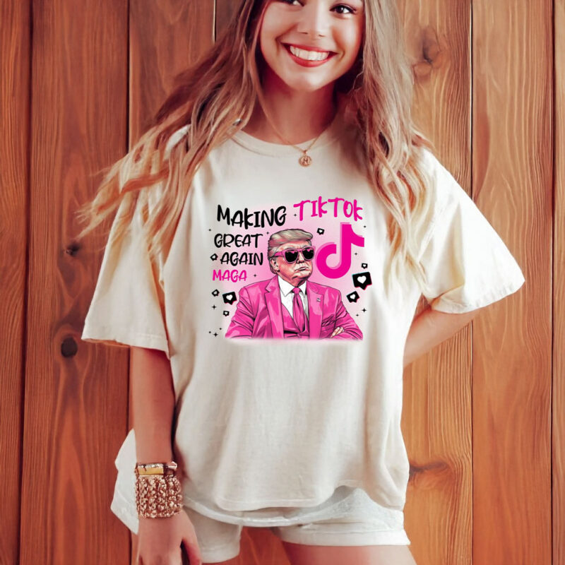 Trump Making TikTok Great Again T-Shirts