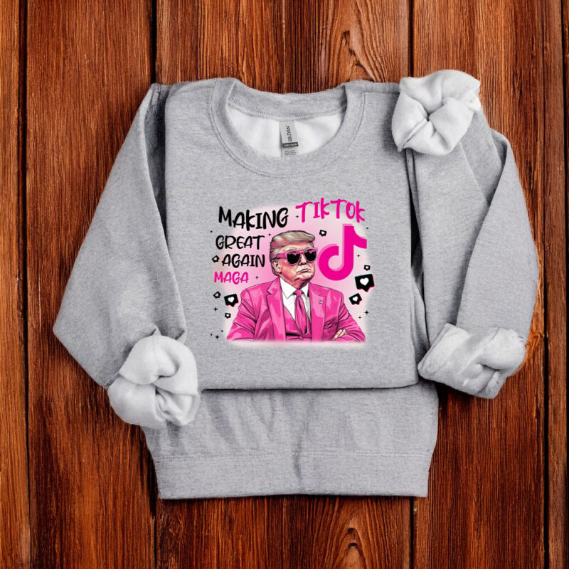 Trump Making TikTok Great Again T-Shirts
