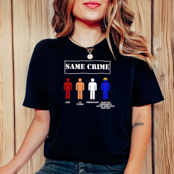 Trump Same Crime Elected President Given Immunity For Life T-Shirt