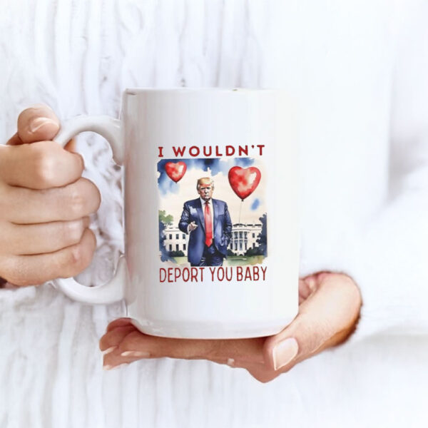 Trump Valentine I wouldn’t deport you Mug