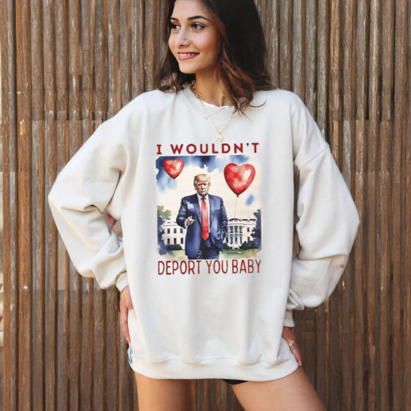 Trump Valentine I wouldn’t deport you T-Shirt