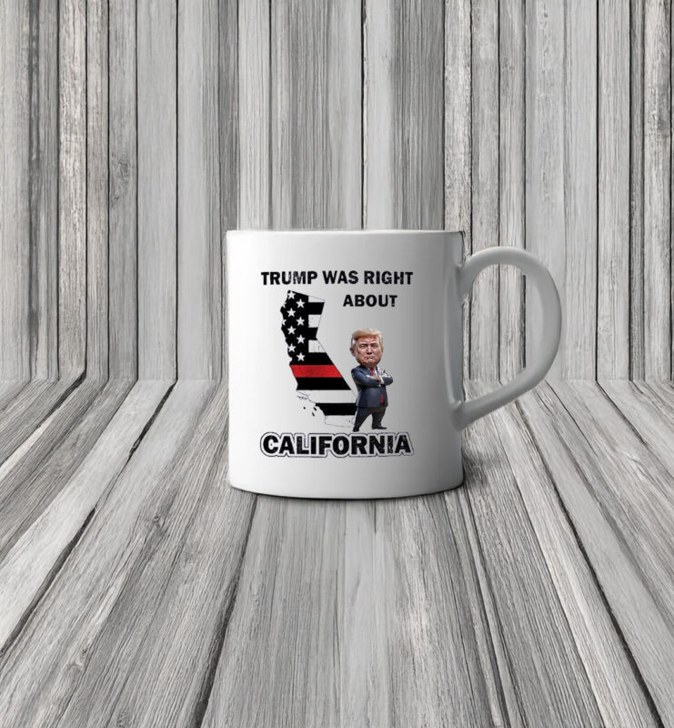 Trump Was Right About California LA Strong Mug