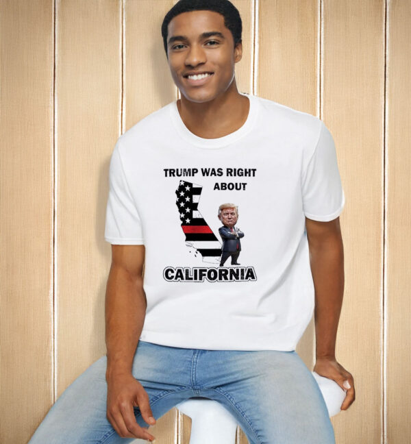 Trump Was Right About California LA Strong T-Shirt