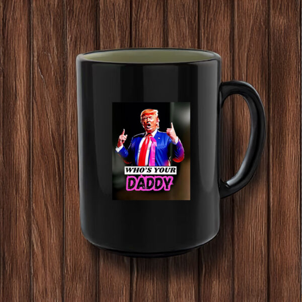 Trump Who’s Your Daddy 2025 Mug