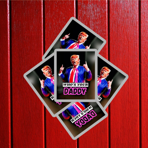 Trump Who’s Your Daddy 2025 Sticker ,Car Magnet