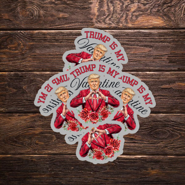 Trump is my Valentine Sticker ,Car Magnets