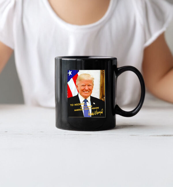 Trump to Michael let’s make America great again signature Mug