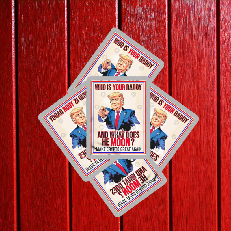 Trump who is youir daddy and what does he moon make crypto great again Sticker ,Car Magnet